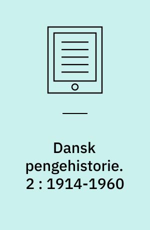 Dansk pengehistorie. 2 : 1914-1960