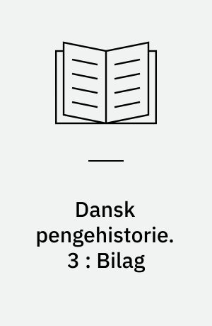 Dansk pengehistorie. 3 : Bilag