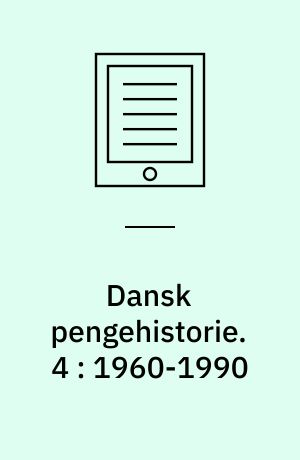 Dansk pengehistorie. 4 : 1960-1990
