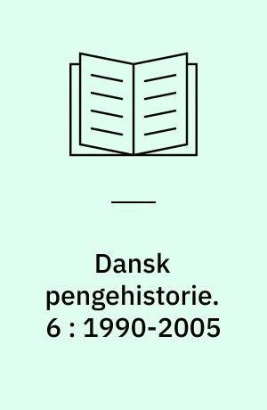 Dansk pengehistorie. 6 : 1990-2005