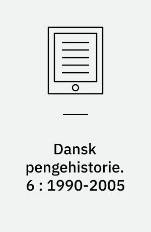 Dansk pengehistorie. 6 : 1990-2005