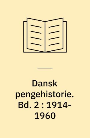 Dansk pengehistorie. Bd. 2 : 1914-1960