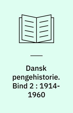 Dansk pengehistorie. Bind 2 : 1914-1960