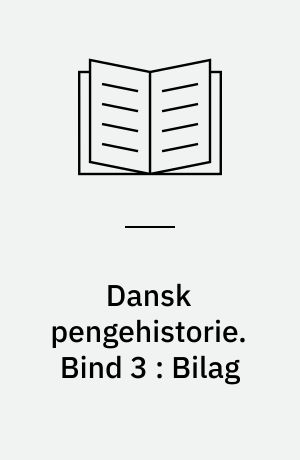 Dansk pengehistorie. Bind 3 : Bilag