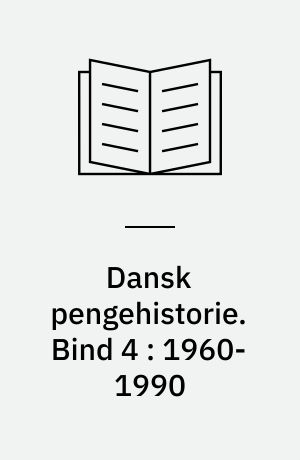 Dansk pengehistorie. Bind 4 : 1960-1990