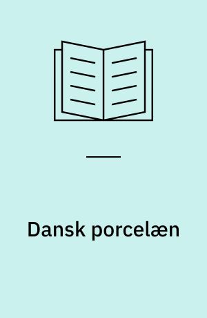 Dansk porcelæn : de blåblomstrede stel fra Den Kongelige Porcelainsfabrik