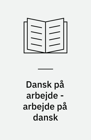 Dansk på arbejde - arbejde på dansk