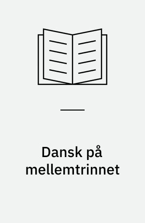 Dansk på mellemtrinnet : fagdidaktiske overvejelser