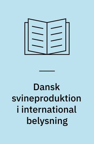 Dansk svineproduktion i international belysning
