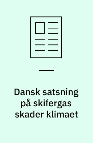 Dansk satsning på skifergas skader klimaet