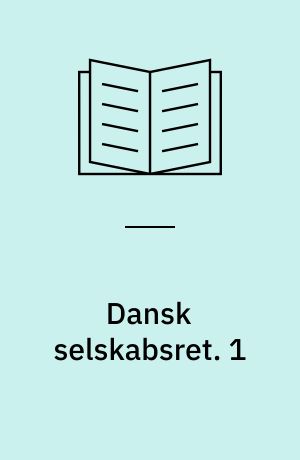 Dansk Selskabsret. 1 : Regler om Firma og Handelsregistre, ansvarlige Interessentskaber, Kommanditselskaber, stille Selskaber