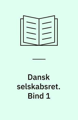 Dansk selskabsret. Bind 1 : Regler om firma- og handelsregistre. Ansvarlige interessentskaber. Kommanditselskaber. Stille selskaber