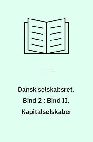 Dansk selskabsret. Bind 2 : Bind II. Kapitalselskaber