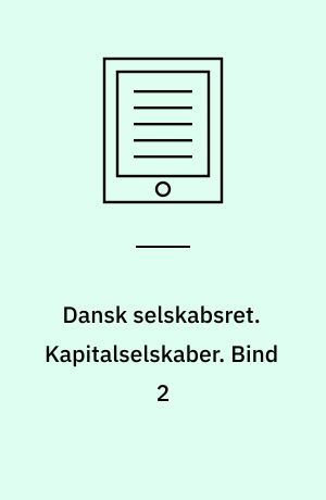 Dansk selskabsret. Kapitalselskaber. Bind 2