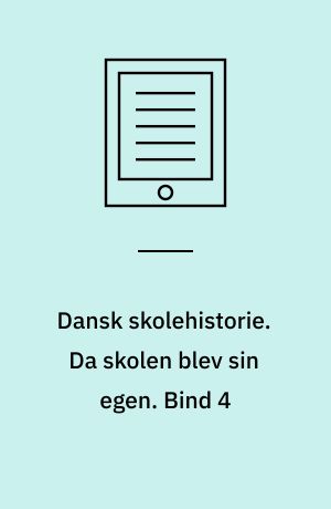 Dansk skolehistorie : hverdag, vilkår og visioner gennem 500 år. Da skolen blev sin egen : 1920-1970. Bind 4