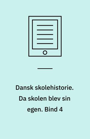 Dansk skolehistorie : hverdag, vilkår og visioner gennem 500 år. Da skolen blev sin egen : 1920-1970. Bind 4