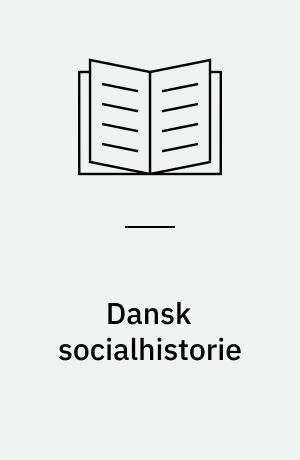 Dansk socialhistorie : fra istid til nutid