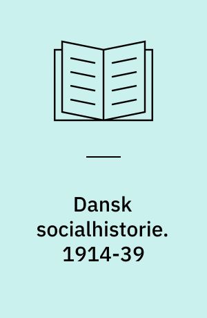Dansk socialhistorie. 1914-39 : Sociale brydninger. - 427 s. - Tidligere: 1. udgave. 1980. Dansk socialhistorie. Bind 6