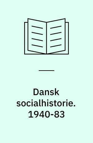 Dansk socialhistorie. 1940-83 : Velfærdsstaten. - 424 s. - Tidligere: 1. udgave. 1980. Dansk socialhistorie. Bind 7