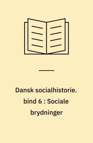 Dansk socialhistorie. bind 6 : Sociale brydninger : 1914-1939