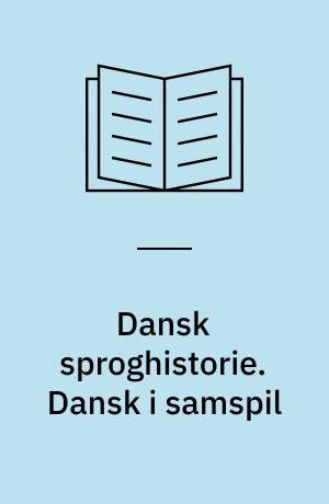 Dansk sproghistorie. Dansk i samspil