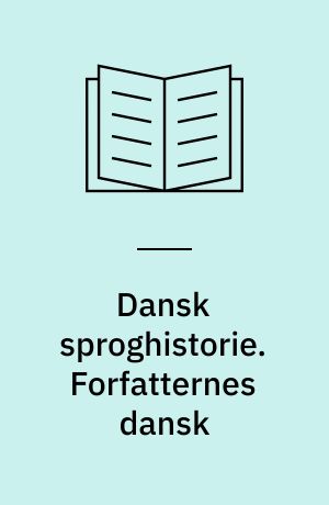 Dansk sproghistorie. Forfatternes dansk