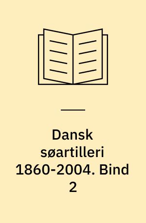 Dansk søartilleri 1860-2004. Bind 2