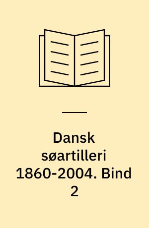 Dansk søartilleri 1860-2004. Bind 2