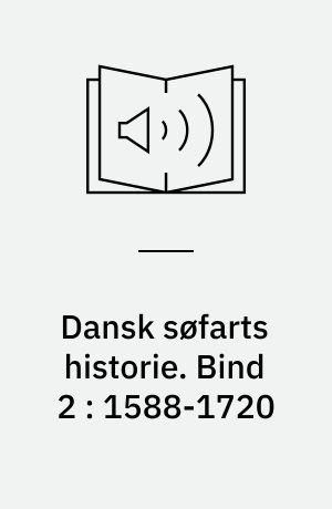 Dansk søfarts historie. Bind 2 : 1588-1720