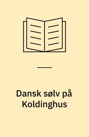 Dansk sølv på Koldinghus : 20. århundrede : 24 udvalgte arbejder fra museets samling