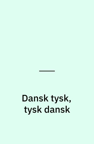 Dansk tysk, tysk dansk