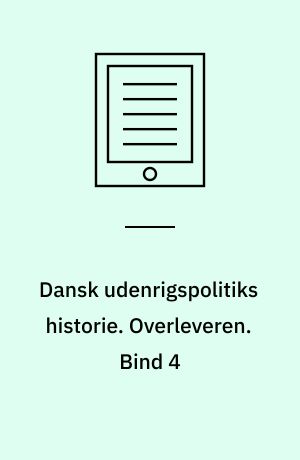 Dansk udenrigspolitiks historie. Bind 4 : Overleveren : 1914-1945