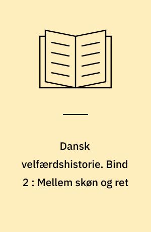 Dansk velfærdshistorie. Bind 2 : Mellem skøn og ret : 1898-1933