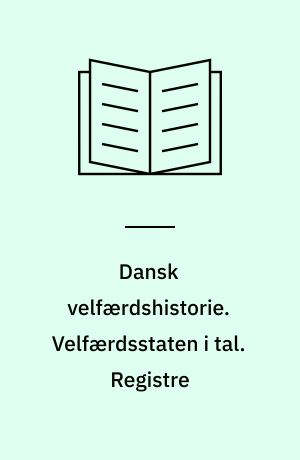 Dansk velfærdshistorie. Velfærdsstaten i tal. Registre