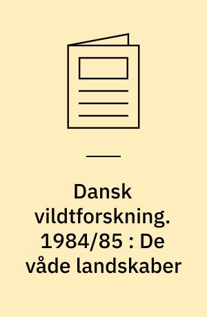 Dansk vildtforskning. 1984/85 : De våde landskaber