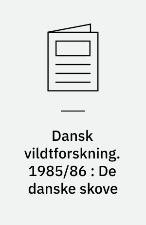 Dansk vildtforskning. 1985/86 : De danske skove