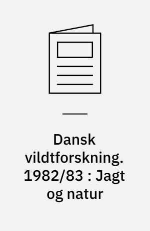 Dansk vildtforskning. 1982/83 : Jagt og natur