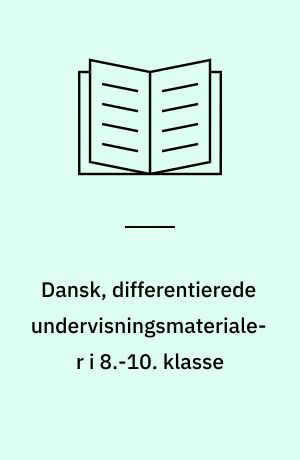 Dansk, differentierede undervisningsmaterialer i 8.-10. klasse