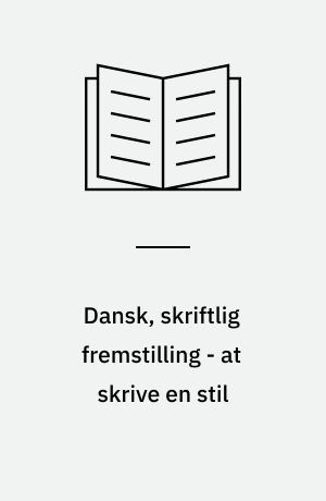 Dansk, skriftlig fremstilling - at skrive en stil