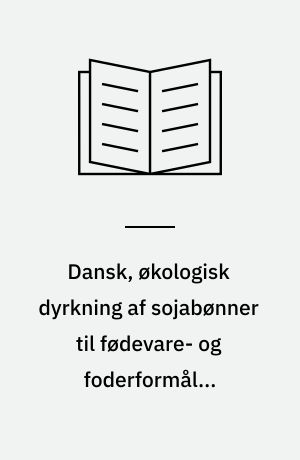 Dansk, økologisk dyrkning af sojabønner til fødevare- og foderformål - resultater 2010