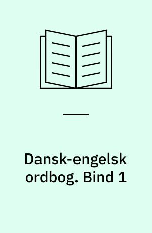 Dansk-engelsk ordbog. Bind 1