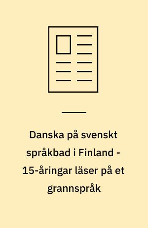 Danska på svenskt språkbad i Finland - 15-åringar läser på et grannspråk
