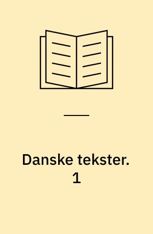 Danske tekster. 1 : Metoder, analyseredskaber, historisk oversigt og litterære tendenser. - 1983. - 128 s. : ill.