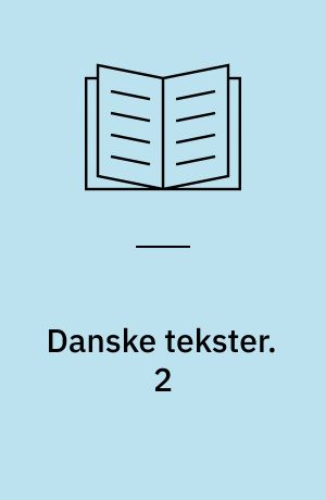 Danske tekster. 2 : Et tekstudvalg fra 1930-1983. - 1983. - 106 s. : ill.
