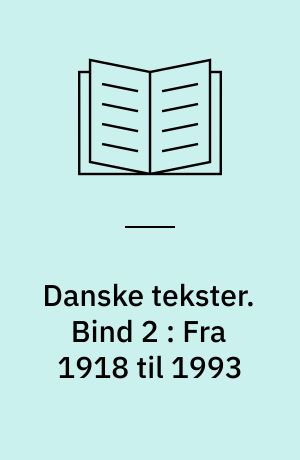 Danske tekster. Bind 2 : Fra 1918 til 1993