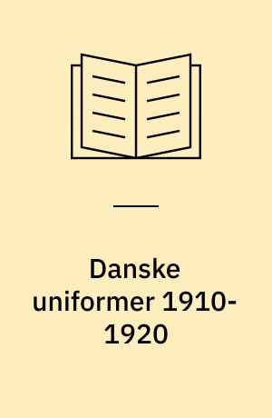 Danske uniformer 1910-1920 : del I