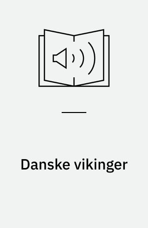 Danske vikinger : sørøvere, bønder og byboere