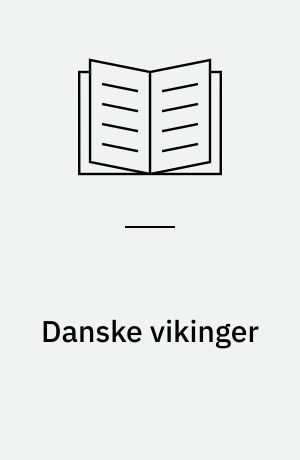 Danske vikinger : sørøvere, bønder og byboere