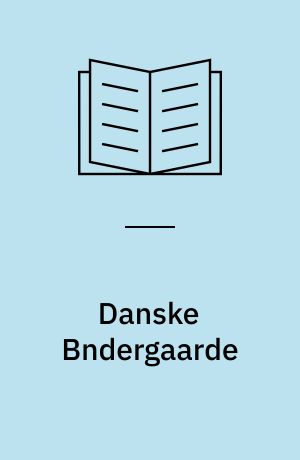 Danske Bndergaarde : Grundplaner og Konstruktioner