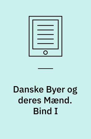 Danske Byer og deres Mænd. Bind I : Aarhus By - Fotografisk optryk 1982  - Omslagstitel: En byhistorie - Århus ved århundredeskiftet